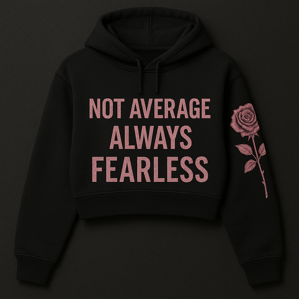 Not Average Always Fearless Hoodie Savage Rose Collection